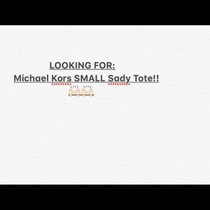 Please help! LOOKING FOR SMALL MK SADY TOTE.